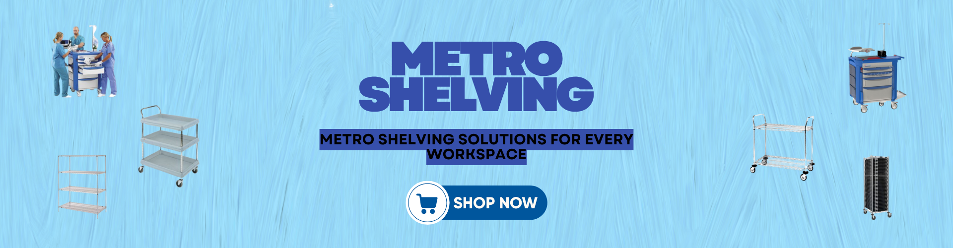 Metro shelving systems for commercial, healthcare and industrial storage